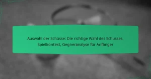 Auswahl der Schüsse: Die richtige Wahl des Schusses, Spielkontext, Gegneranalyse für Anfänger