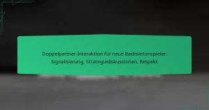 Doppelpartner-Interaktion für neue Badmintonspieler: Signalisierung, Strategiediskussionen, Respekt