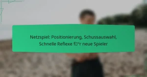 Netzspiel: Positionierung, Schussauswahl, Schnelle Reflexe für neue Spieler