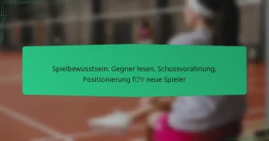 Spielbewusstsein: Gegner lesen, Schussvorahnung, Positionierung für neue Spieler
