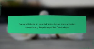 Teamspiel-Etikette für neue Badminton-Spieler: Kommunikation, Unterstützung, Respekt gegenüber Teamkollegen