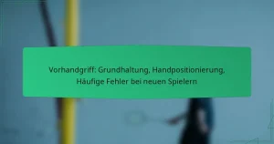 Vorhandgriff: Grundhaltung, Handpositionierung, Häufige Fehler bei neuen Spielern
