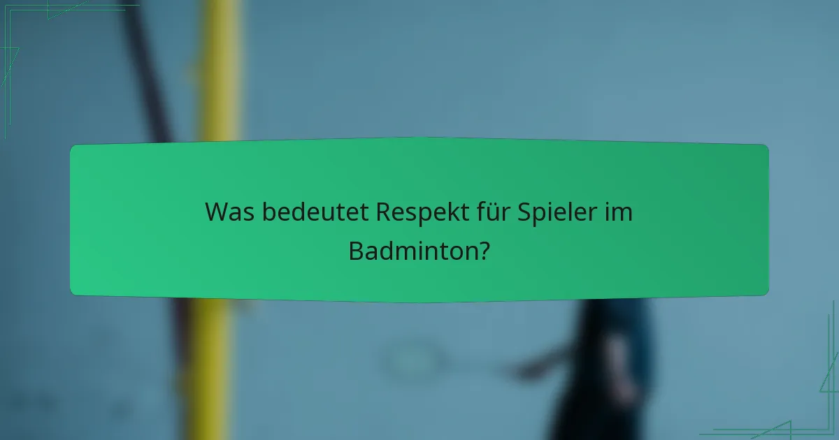 Was bedeutet Respekt für Spieler im Badminton?