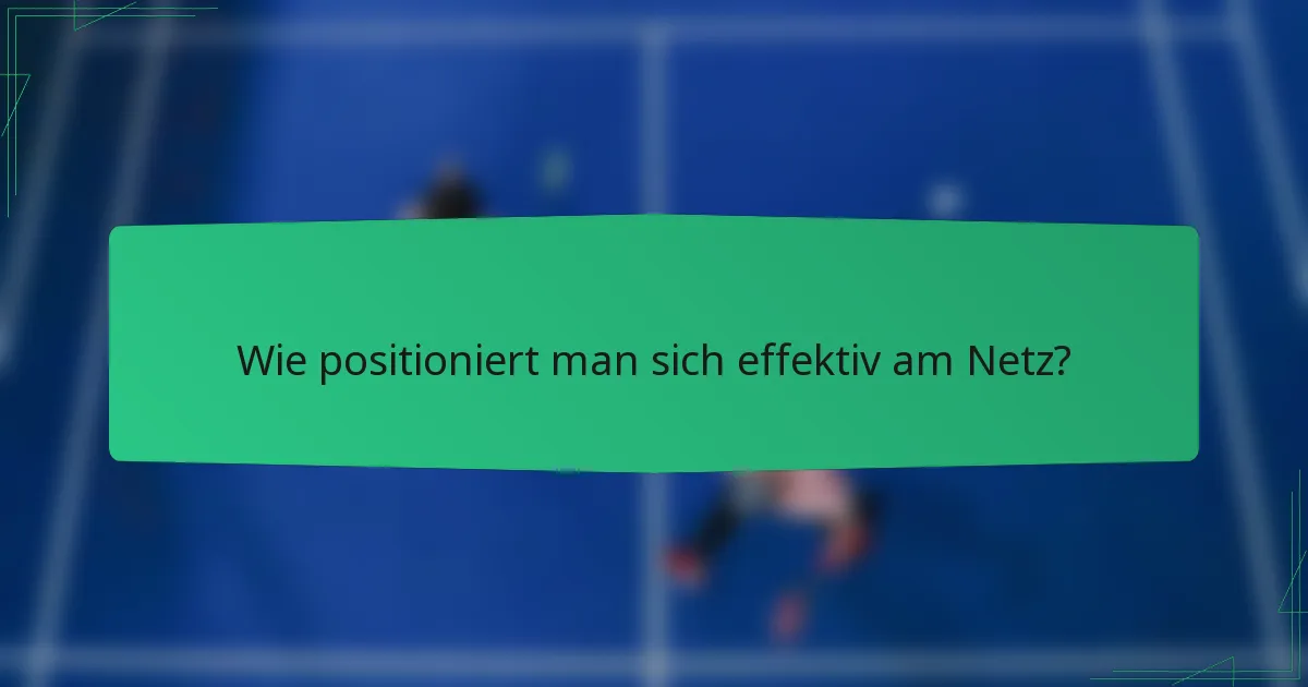 Wie positioniert man sich effektiv am Netz?